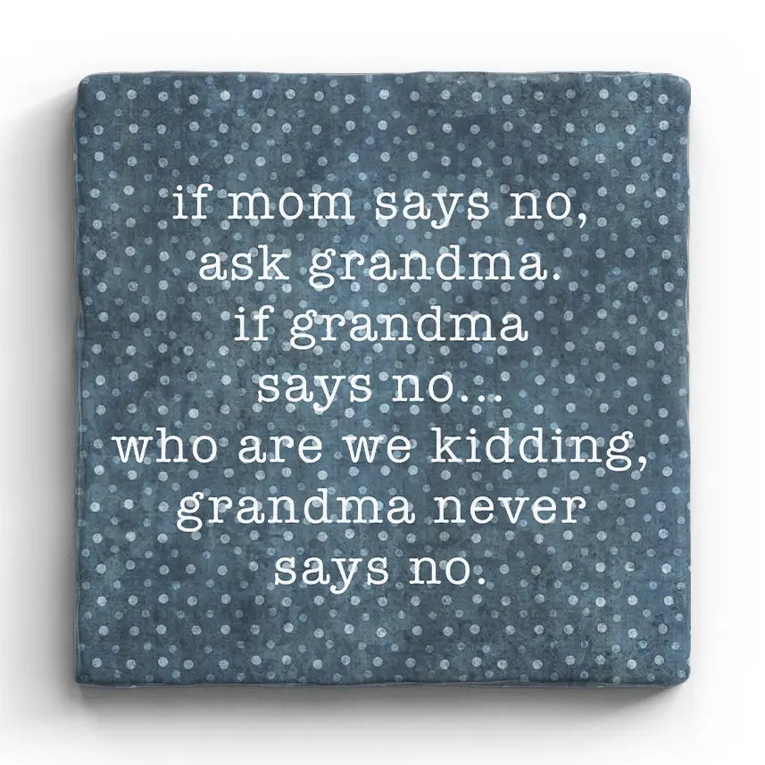 If Grandma Says No - Marble Coaster