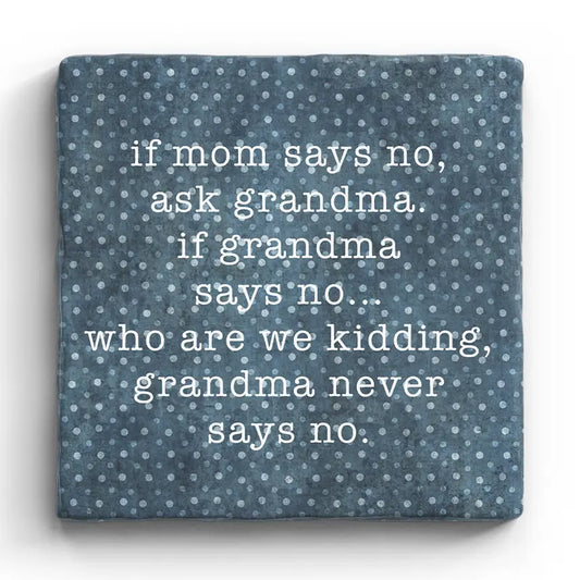 If Grandma Says No - Marble Coaster